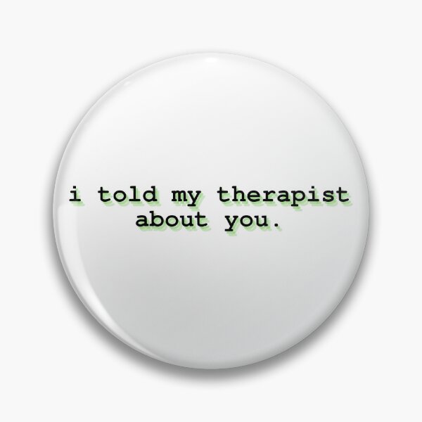Item preview, i told my therapist about you  designed and sold by Therapy by Sen.