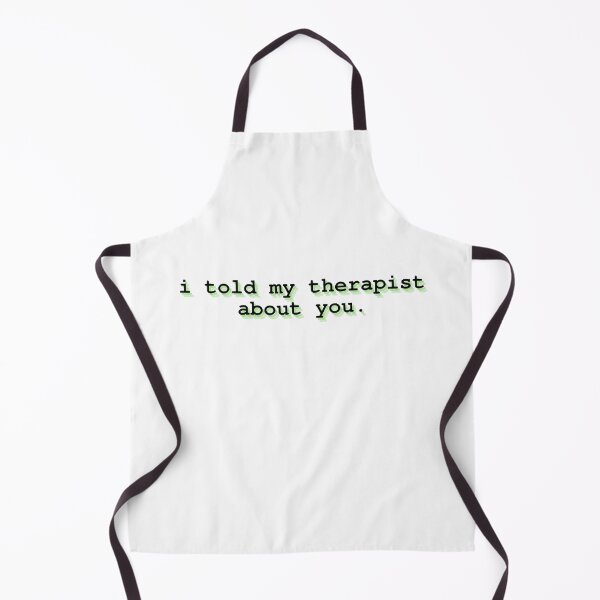 Item preview, i told my therapist about you  designed and sold by Therapy by Sen.