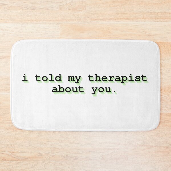 Item preview, i told my therapist about you  designed and sold by Therapy by Sen.