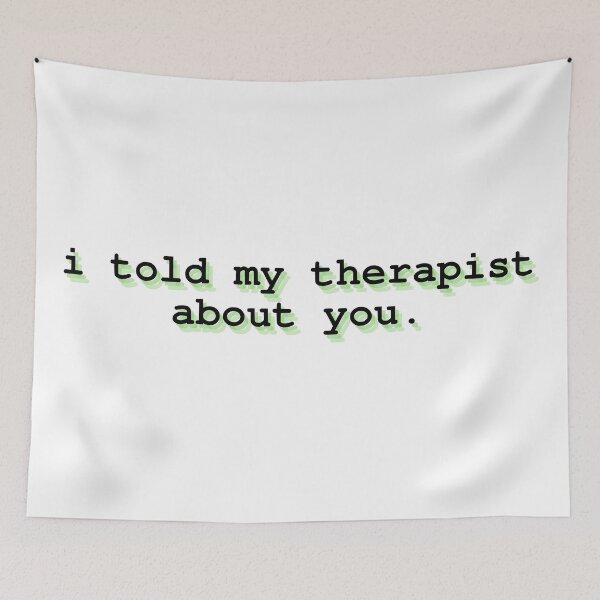 Item preview, i told my therapist about you  designed and sold by Therapy by Sen.