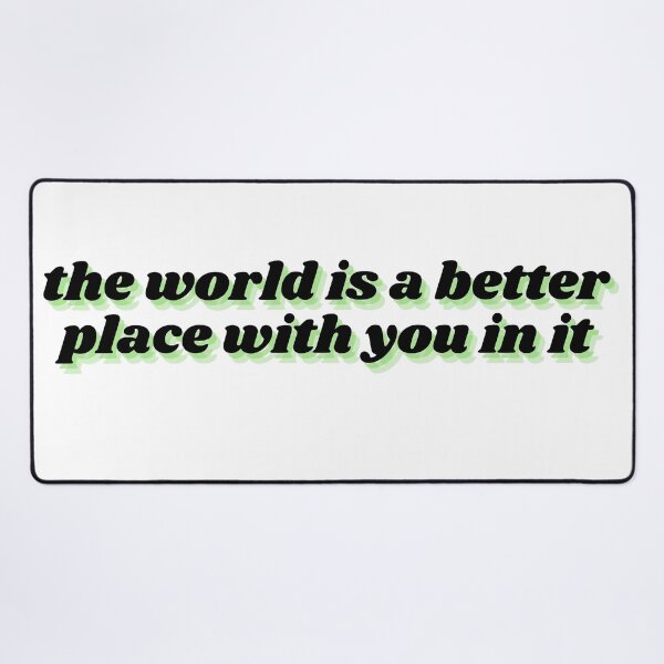 Item preview, the world is a better place with you in it designed and sold by Therapy by Sen.
