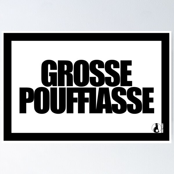 Item preview, GROSSE POUFFIASSE designed and sold by MobsProject.