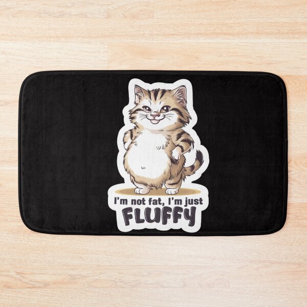 Item preview, Im Not Fat Im Just Fluffy designed and sold by SoulPaws.