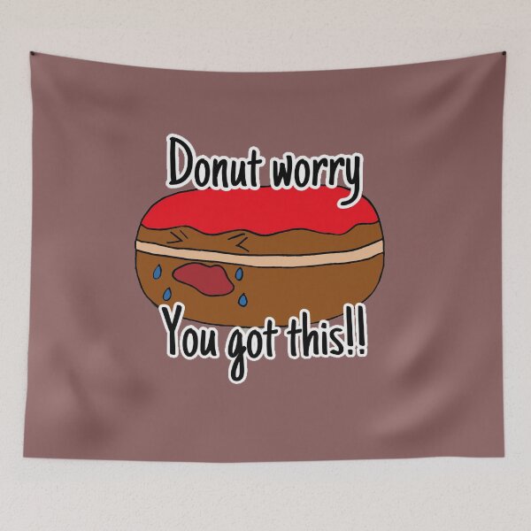 Item preview, Donut worry you got this  designed and sold by kitten1984.