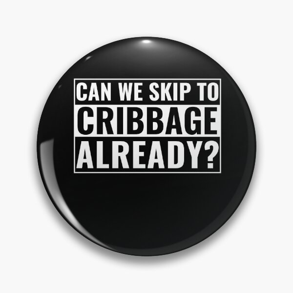 Item preview, Cribbage Player Can We Skip To Cribbage Already? designed and sold by BlueBerry-Pengu.