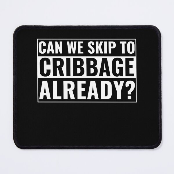 Item preview, Cribbage Player Can We Skip To Cribbage Already? designed and sold by BlueBerry-Pengu.