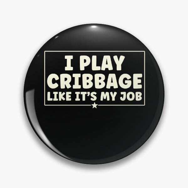 Item preview, Cribbage Playing I Play Cribbage Like it's my job designed and sold by BlueBerry-Pengu.