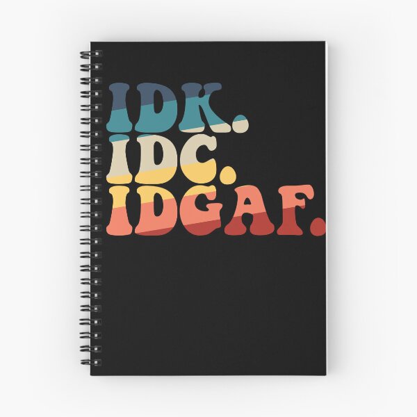 Item preview, IDK IDC IDGAF Gear designed and sold by DynamicDesign.