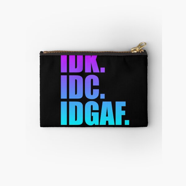 Item preview, IDK IDC IDGAF Gear designed and sold by DynamicDesign.