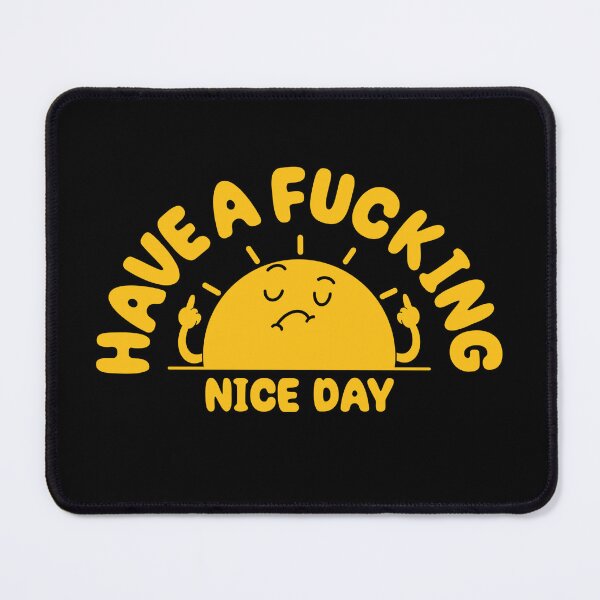 Item preview, Have A F**king Nice Day designed and sold by Artthree.