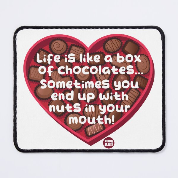 Item preview, Life Is Like a Box Of Chocolates... Sometimes You End Up With Nuts In Your Mouth! designed and sold by TODD GOLDMAN.