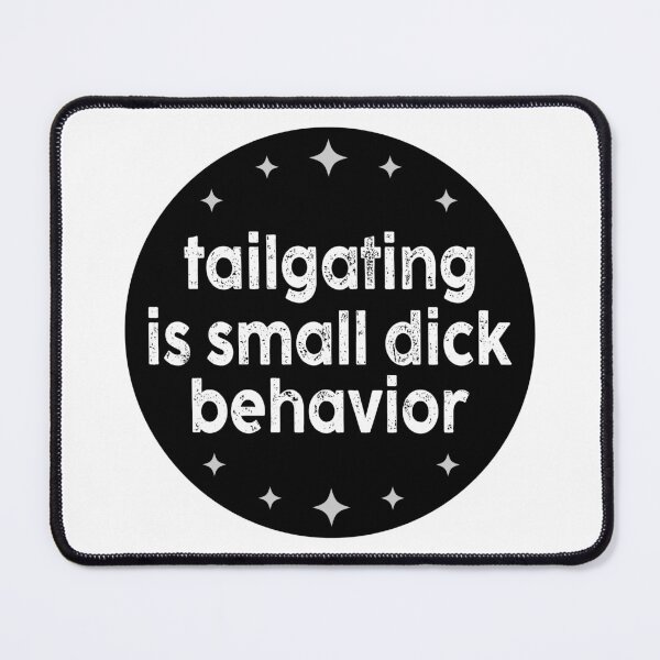 Item preview, Tailgating original bumper, Tailgating is small dick behavior bumper designed and sold by BUMPER-STICKERS.