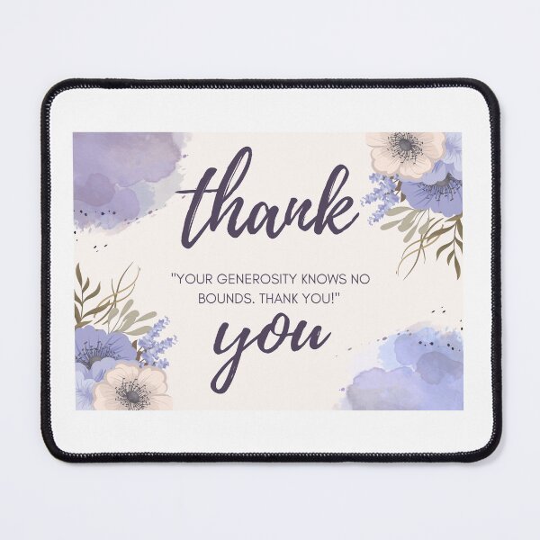 Item preview, YOUR GENEROSITY KNOWS NO BOUNDS THANK YOU designed and sold by designssublime.