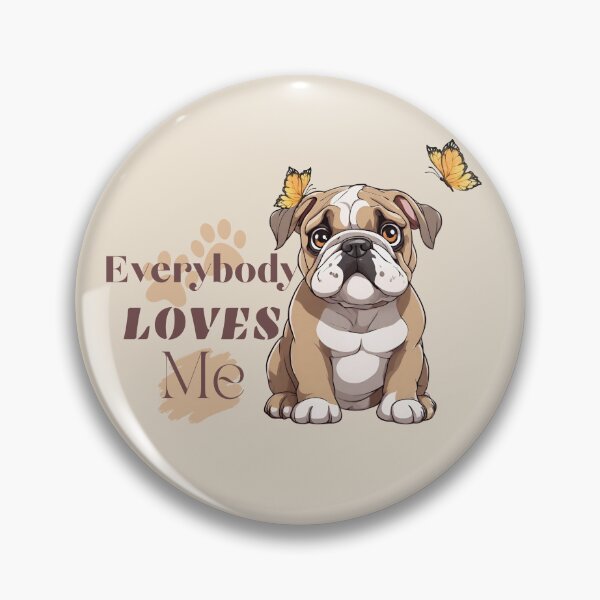 Item preview, Everybody loves me| English Bulldog  designed and sold by Twinmommy Store.