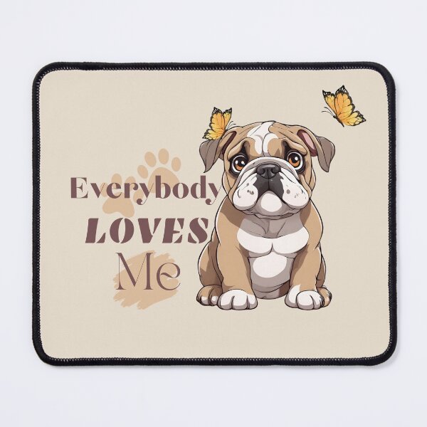 Item preview, Everybody loves me| English Bulldog designed and sold by Twinmommy Store.