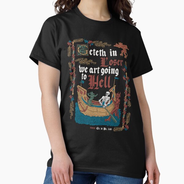 Item preview, Get in Loser Medieval Style - Funny Retro Vintage English History designed and sold by Nemons.