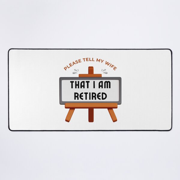 Item preview, Please Tell My Wife I Am Retired Retirement Humor designed and sold by wejollydigitals.