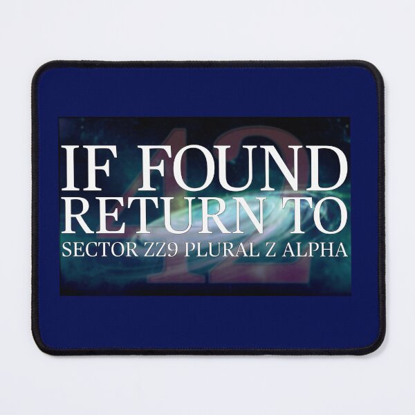 Item preview, If Found Return to Sector ZZ9 Plural Z Alpha designed and sold by DesertG.