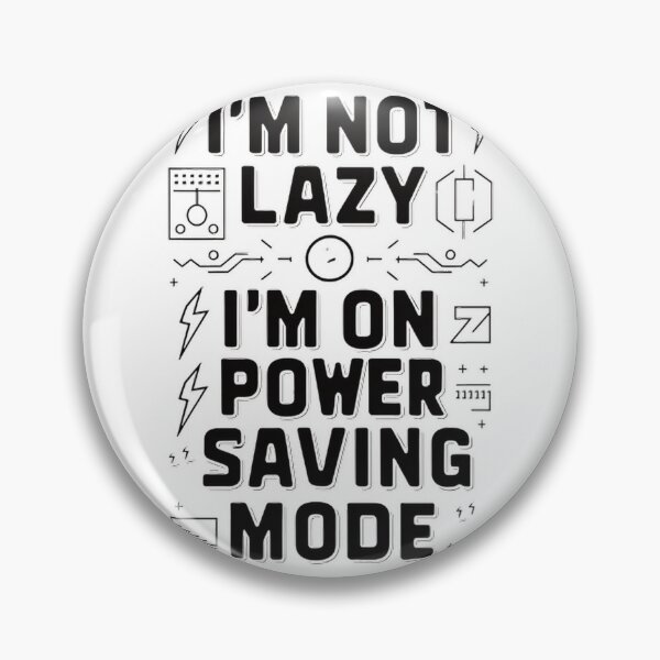 Item preview, I'm not lazy, I'm on Power-Saving mode designed and sold by softwaretesting.