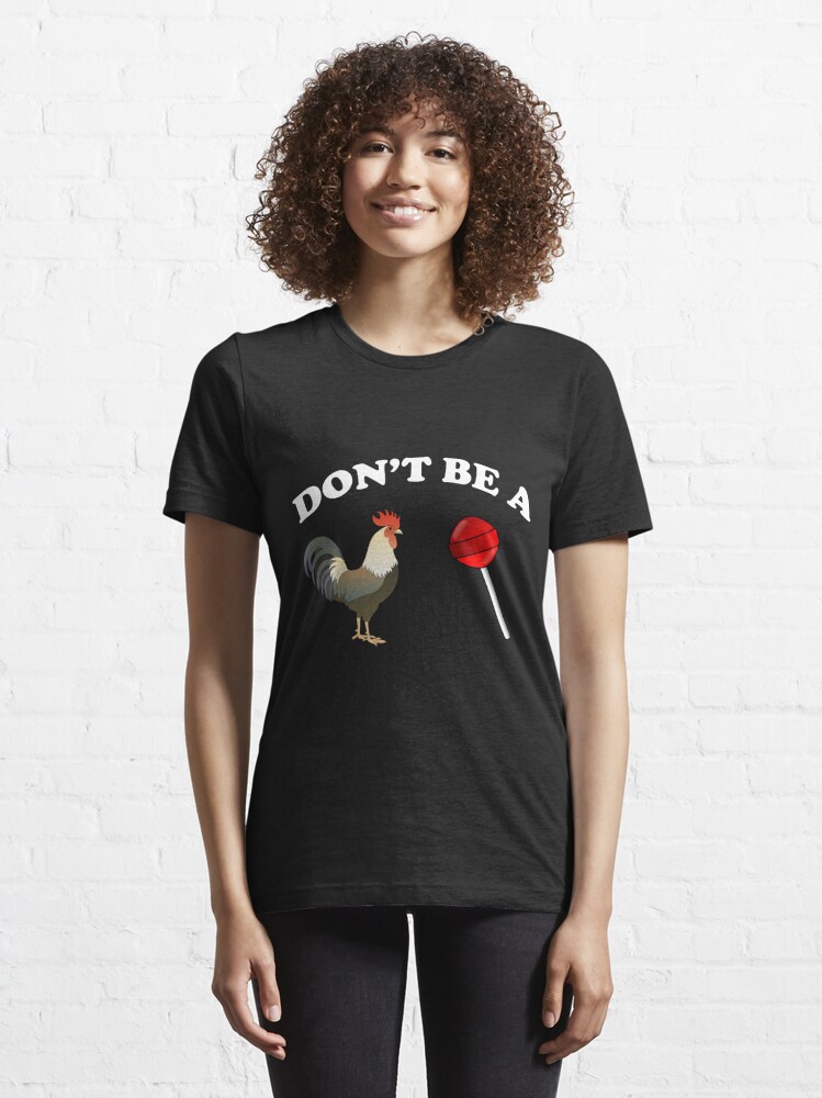 dont be a cock sucker t shirt