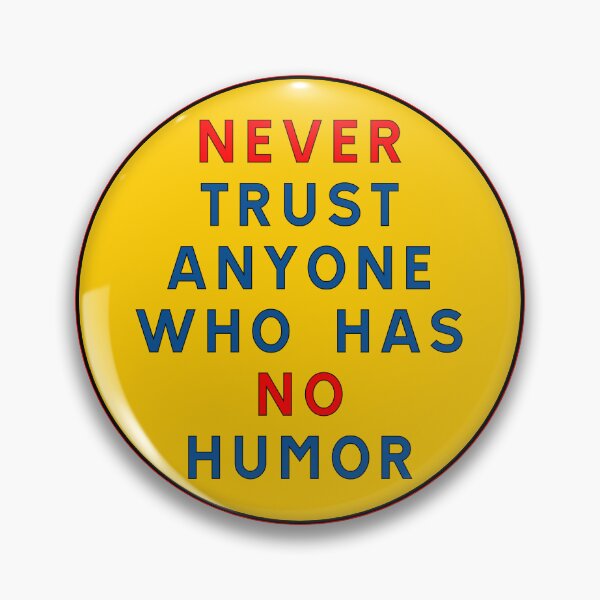 Item preview, Never trust anyone who has no humor designed and sold by ALF2023.