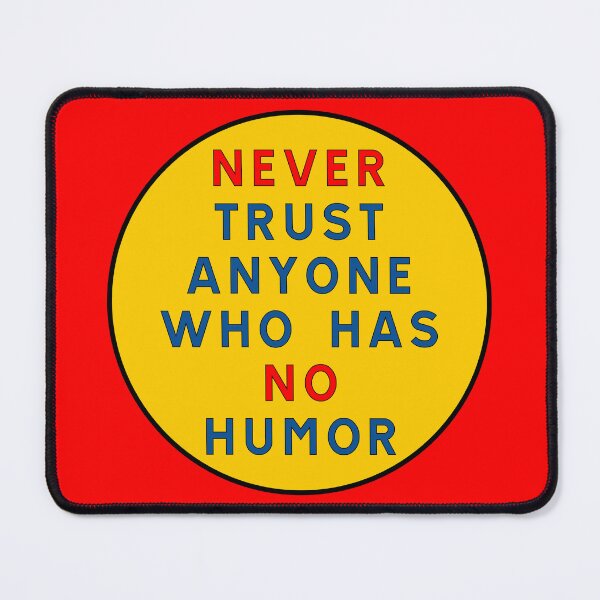 Item preview, Never trust anyone who has no humor designed and sold by ALF2023.