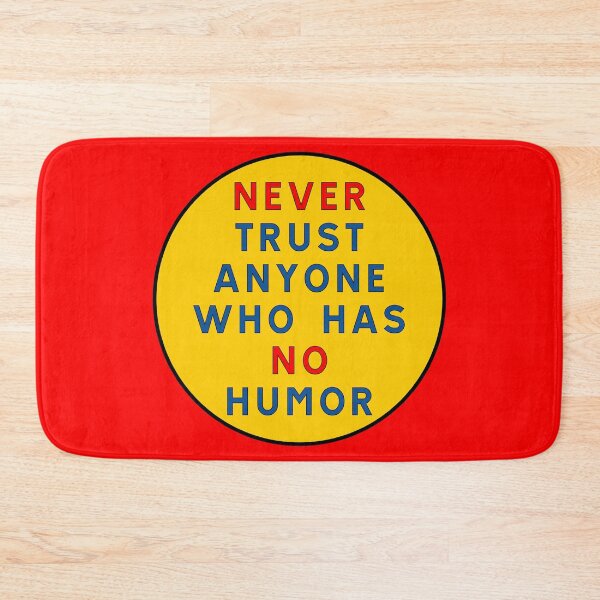 Item preview, Never trust anyone who has no humor designed and sold by ALF2023.