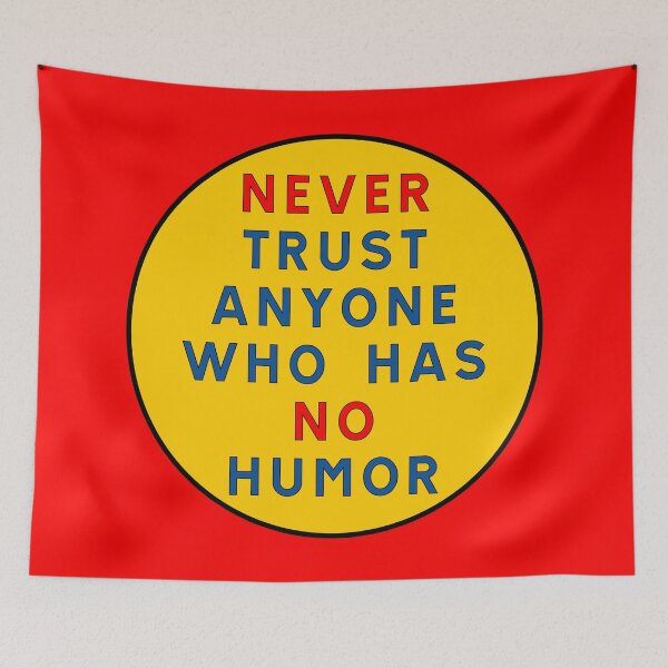 Item preview, Never trust anyone who has no humor designed and sold by ALF2023.