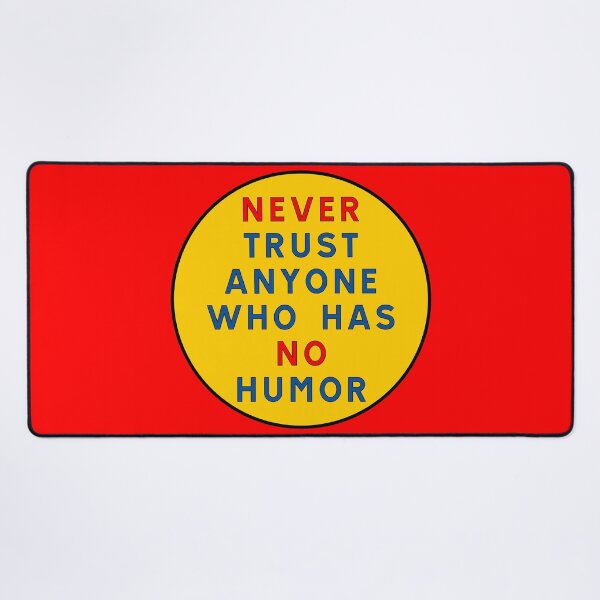 Item preview, Never trust anyone who has no humor designed and sold by ALF2023.