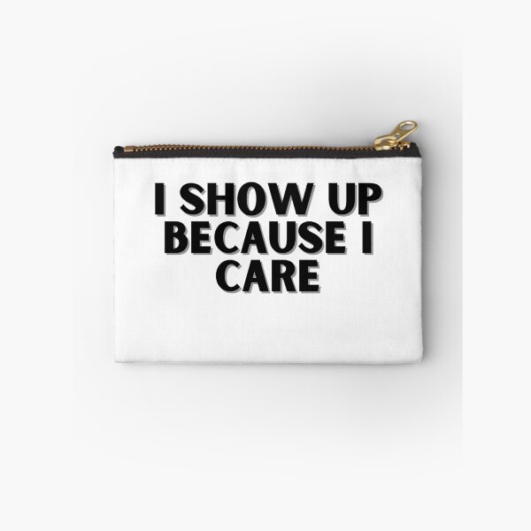 Item preview, I show up because I care designed and sold by ChiWellness Shop.