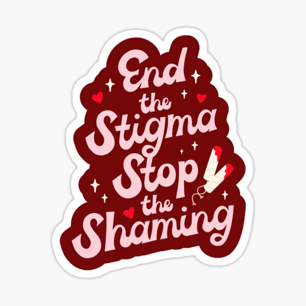 Item preview, END THE STIGMA STOP THE SHAMING Normalize Periods Menstruation Awareness Menstrual Hygiene Tampon Sticker designed and sold by SandriaSays.