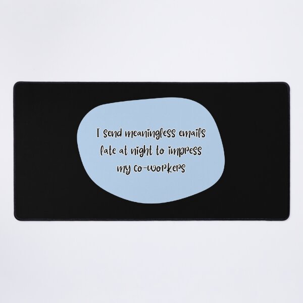 Item preview, I send meaningless emails late at night to impress my co-workers designed and sold by UnCoverDesign.