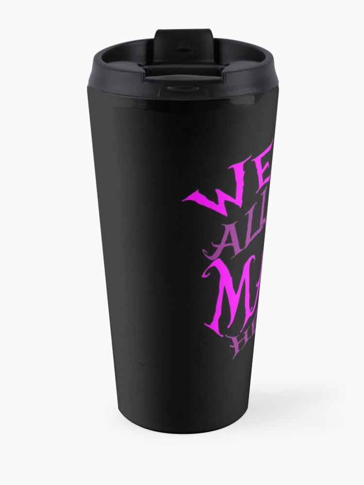 Alternate view of We're All Mad Here Cheshire Cat Travel Mug