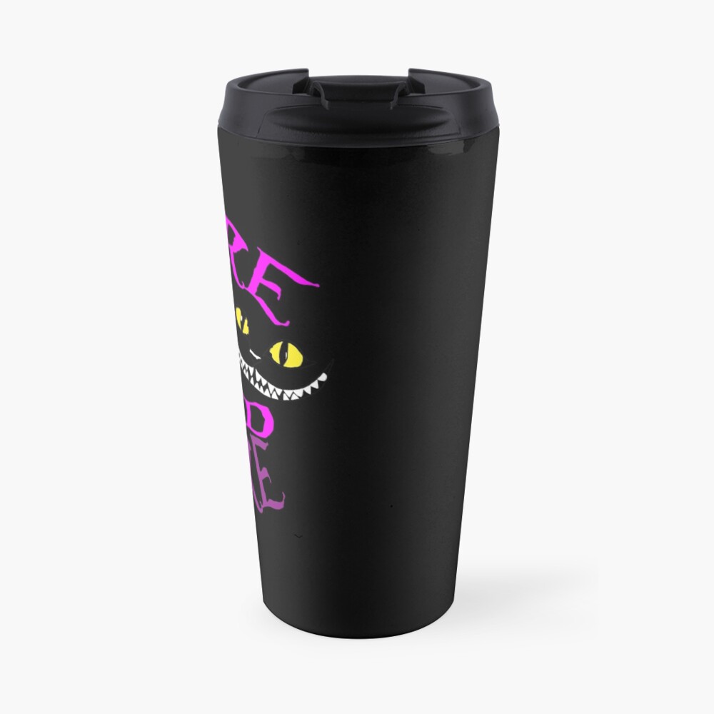 We're All Mad Here Cheshire Cat Travel Mug
