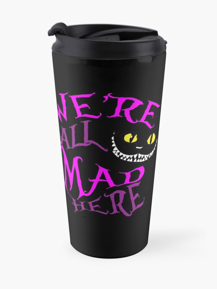 Alternate view of We're All Mad Here Cheshire Cat Travel Mug