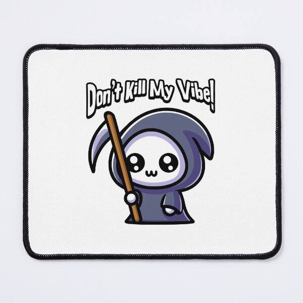 Item preview, Don't Kill My Vibe! Cute Grim Reaper Pun designed and sold by PMCreative.