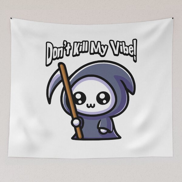 Item preview, Don't Kill My Vibe! Cute Grim Reaper Pun designed and sold by PMCreative.