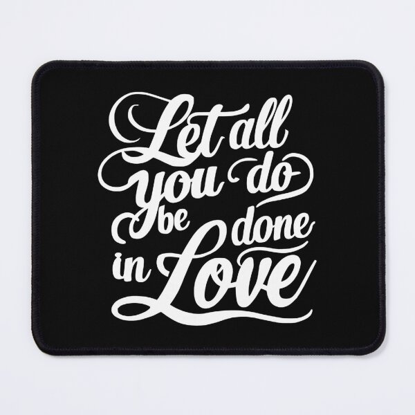 Item preview, Let All You Do Be Done In love! White And Black Bible Verse designed and sold by PMCreative.