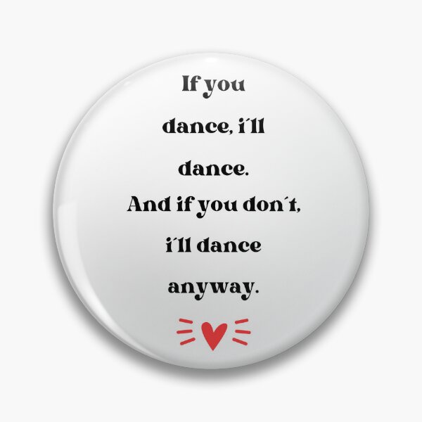 Item preview, If You Dance I´ll Dance And If You Don´t I´ll Dance Anyway Aesthetic Song Quote designed and sold by Maviartig.
