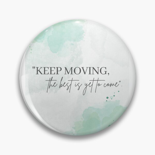 Item preview, keep moving the best is yet to come designed and sold by fantaisiee.
