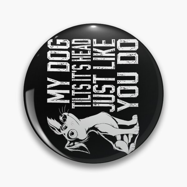 Item preview, My Dog Tilts It's Head Just Like You Do Humorous designed and sold by Chmielayka.
