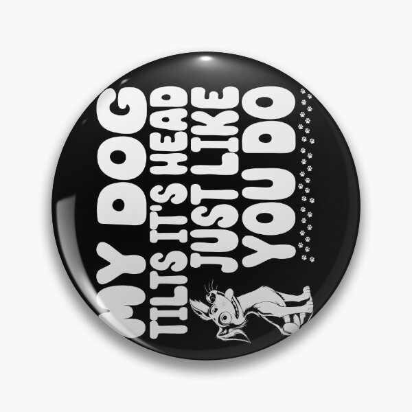 Item preview, My Dog Tilts It's Head Just Like You Do Humorous designed and sold by Chmielayka.