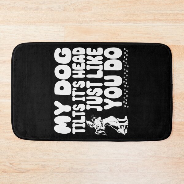 Item preview, My Dog Tilts It's Head Just Like You Do Humorous designed and sold by Chmielayka.