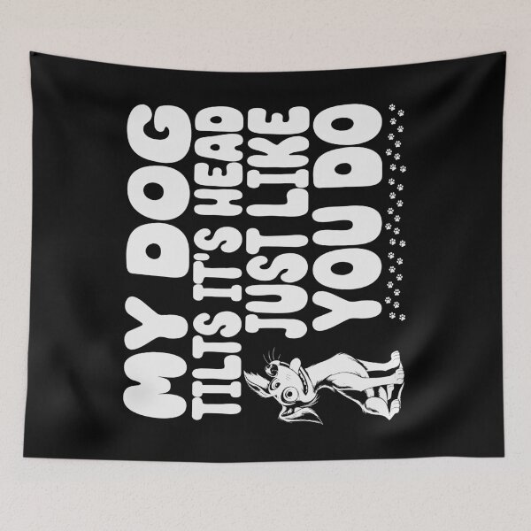 Item preview, My Dog Tilts It's Head Just Like You Do Humorous designed and sold by Chmielayka.