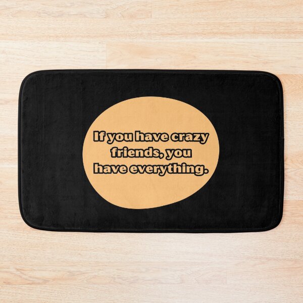 Item preview, If you have crazy friends, you have everything. designed and sold by UnCoverDesign.