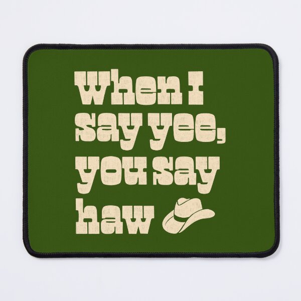Item preview, When I say yee, you say haw designed and sold by Ohmera.