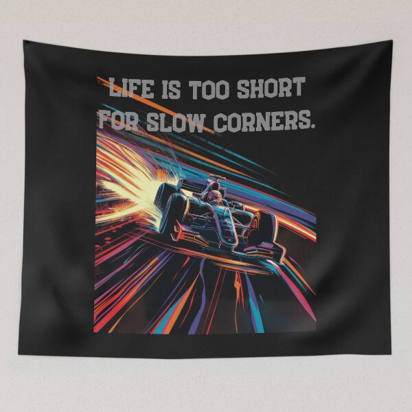 Item preview, Formula One - Life is too short for slow corners. designed and sold by Marcin Kulka.