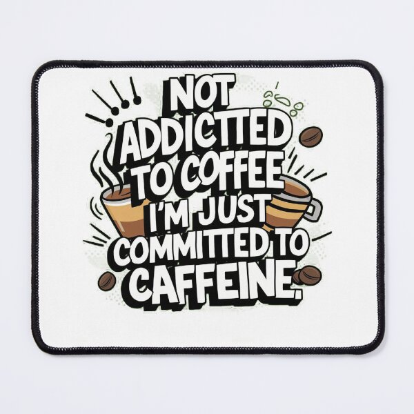 Item preview, Not Addicted To Coffee, I'm Just Committed To Caffeine. designed and sold by Fareslid ⭐⭐⭐⭐⭐.