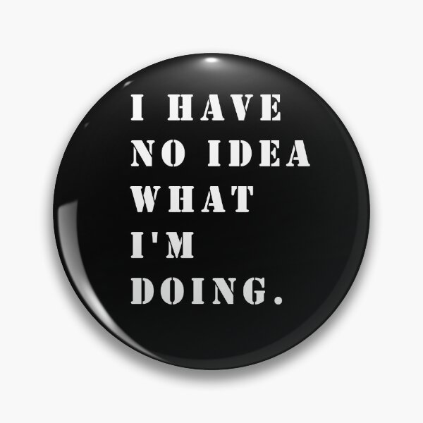 Item preview, I have no idea what i'm doing designed and sold by Bukhisz.