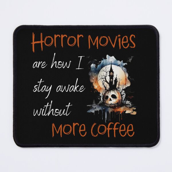 Item preview, Horror movies are how I stay awake without more coffee. - Horror Movie Lover designed and sold by Dominika Bednarska.